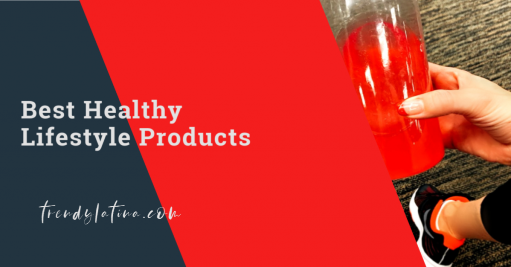 Best Healthy Lifestyle Products | Trendy Latina Top Lifestyle Products That Are Worth the Investment